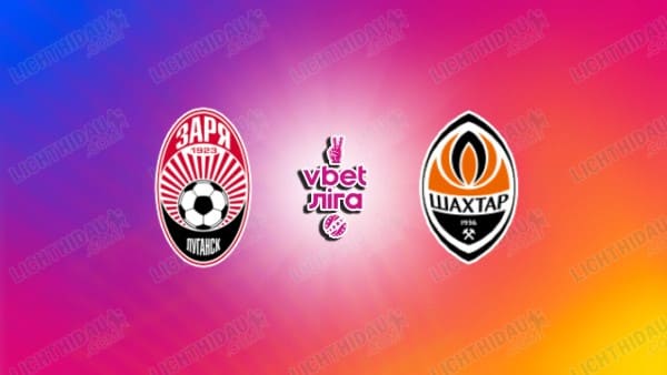 NHẬN ĐỊNH ZORYA VS SHAKHTAR DONETSK, 19H30 NGÀY 09/05