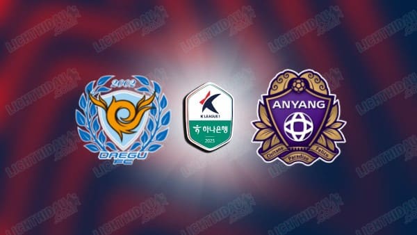 Link xem Anyang vs Daegu, 17h00 ngày 10/5, vòng 13 VĐQG Hàn Quốc