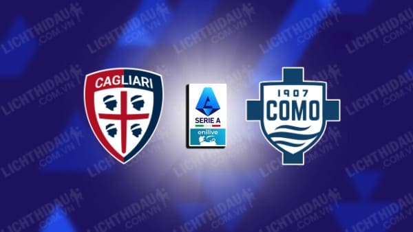 Link xem Como vs Cagliari, 20h00 ngày 10/05, vòng 36 VĐQG Italia