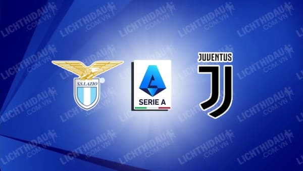 Link xem Lazio vs Juventus, 23h00 ngày 10/5, vòng 36 VĐQG Italia