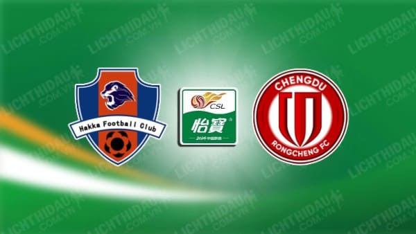 Link xem Meizhou Hakka vs Chengdu Rongcheng, 18h35 ngày 10/5, vòng 12 VĐQG Trung Quốc