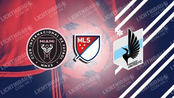 Link xem Minnesota United vs Inter Miami, 03h30 ngày 11/5, vòng 12 MLS 2025