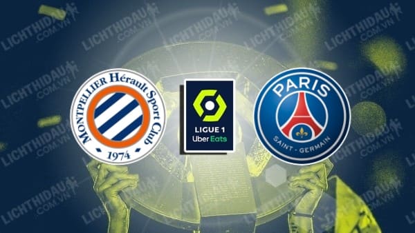 Link xem Montpellier vs PSG, 02h00 ngày 12/05, vòng 33 VĐQG Pháp