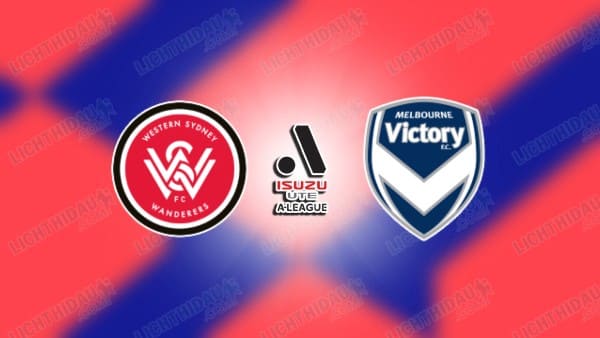 Link xem Western Sydney vs Melbourne Victory, 16h35 ngày 10/5, Chung kết vòng loại VĐQG Australia