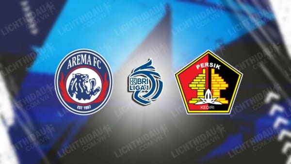 Link xem Arema vs Persik Kediri, 15h30 ngày 11/5, vòng 32 VĐQG Indonesia