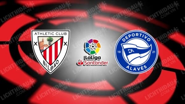 Link xem Bilbao vs Alaves, 23h30 ngày 11/5, vòng 35 VĐQG Tây Ban Nha
