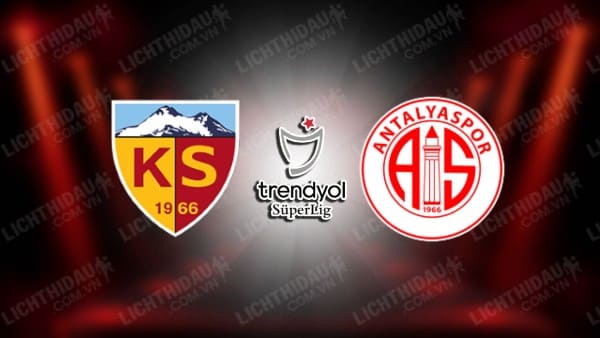 Link xem Kayserispor vs Antalyaspor, 00h00 ngày 13/5, vòng 35 VĐQG Thổ Nhĩ Kỳ