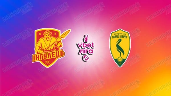 NHẬN ĐỊNH INHULETS PETROVE VS LIVYI BEREG, 19H30 NGÀY 12/05
