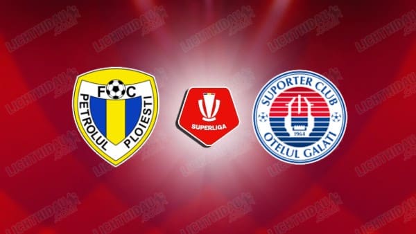 NHẬN ĐỊNH PETROLUL VS OTELUL GALATI, 22H00 NGÀY 12/05