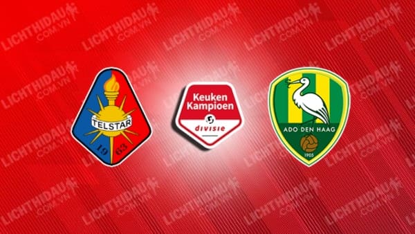 Link xem Telstar vs ADO Den Haag, 23h45 ngày 13/5, lượt đi Tứ kết Thăng Hạng VĐQG Hà Lan