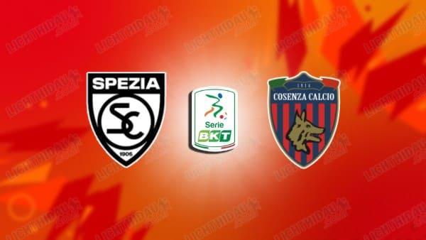 NHẬN ĐỊNH SPEZIA VS COSENZA, 01H30 NGÀY 14/05