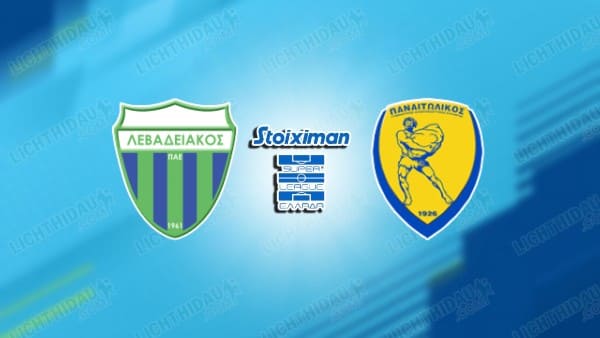NHẬN ĐỊNH LEVADIAKOS VS PANETOLIKOS, 22H00 NGÀY 14/05