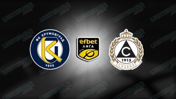 NHẬN ĐỊNH KRUMOVGRAD VS SLAVIA SOFIA, 19H15 NGÀY 15/05