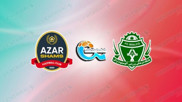 NHẬN ĐỊNH SHAMS AZAR VS ALUMINIUM ARAK, 21H30 NGÀY 15/05