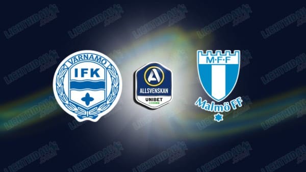 NHẬN ĐỊNH VARNAMO VS MALMO, 00H00 NGÀY 16/05