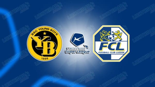 NHẬN ĐỊNH YOUNG BOYS VS FC LUZERN, 01H30 NGÀY 16/05