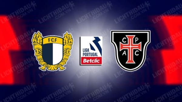 Link xem Famalicao vs Casa Pia, 01h00 ngày 17/5, vòng 34 VĐQG Bồ Đào Nha