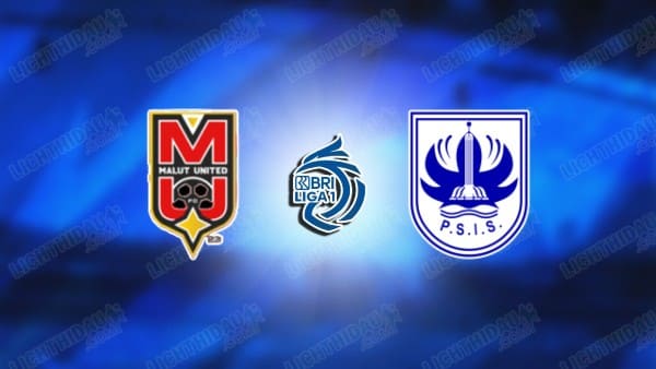 NHẬN ĐỊNH MALUT VS PSIS SEMARANG, 19H00 NGÀY 16/05