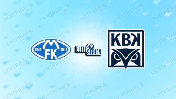 NHẬN ĐỊNH MOLDE VS KRISTIANSUND, 23H00 NGÀY 16/05