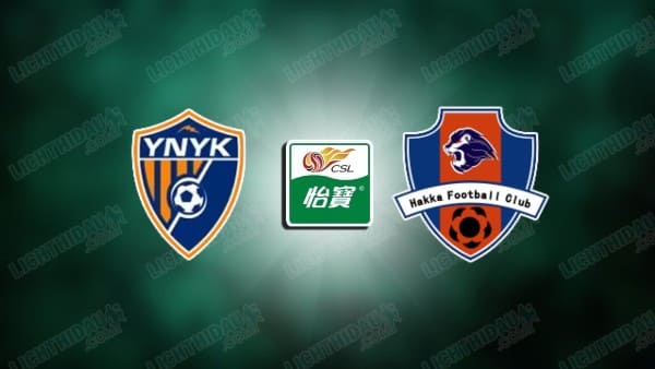 NHẬN ĐỊNH YUNNAN YUKUN VS MEIZHOU HAKKA, 19H00 NGÀY 16/05