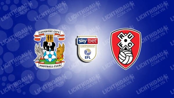 NHẬN ĐỊNH SOI KÈO COVENTRY CITY VS ROTHERHAM, 21H00 NGÀY 7/8