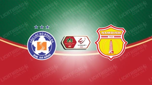 NHẬN ĐỊNH SOI KÈO ĐÀ NẴNG VS NAM ĐỊNH, 17H00 NGÀY 29/7