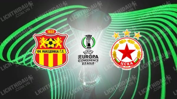 NHẬN ĐỊNH SOI KÈO MAKEDONIJA VS CSKA SOFIA, 22H30 NGÀY 21/07