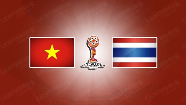 NHẬN ĐỊNH SOI KÈO U19 VIỆT NAM VS U19 THÁI LAN, 15H30 NGÀY 15/7