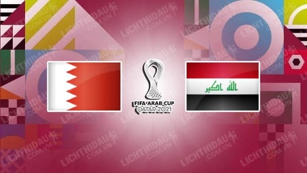 NHẬN ĐỊNH SOI KÈO BAHRAIN VS IRAQ, 17H00 NGÀY 3/12 NHẬN ĐỊNH SOI KÈO BAHRAIN VS IRAQ, 17H00 NGÀY 3/12